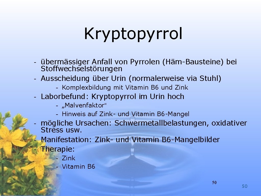 Kryptopyrrol - übermässiger Anfall von Pyrrolen (Häm-Bausteine) bei Stoffwechselstörungen - Ausscheidung über Urin (normalerweise