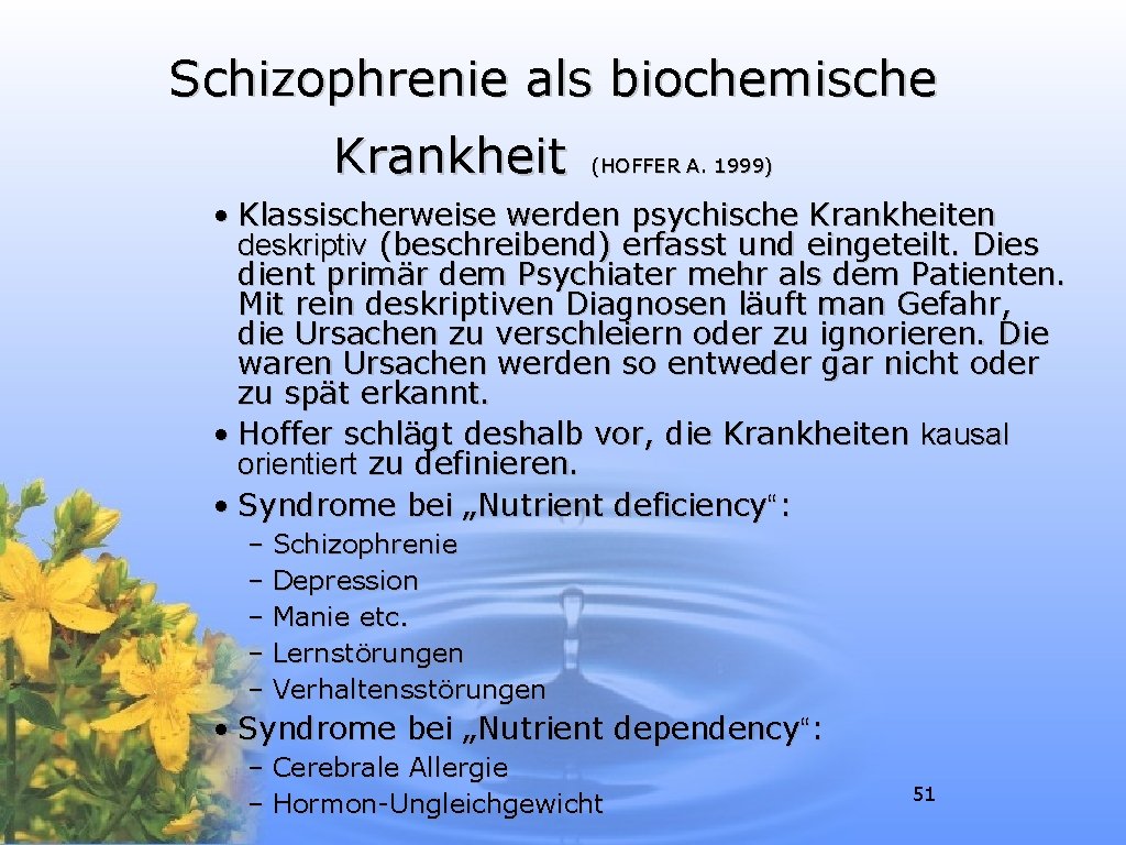 Schizophrenie als biochemische Krankheit (HOFFER A. 1999) • Klassischerweise werden psychische Krankheiten deskriptiv (beschreibend)