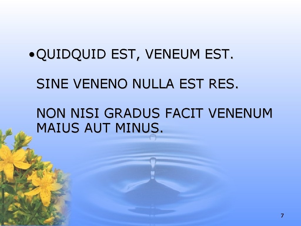  • QUID EST, VENEUM EST. SINE VENENO NULLA EST RES. NON NISI GRADUS