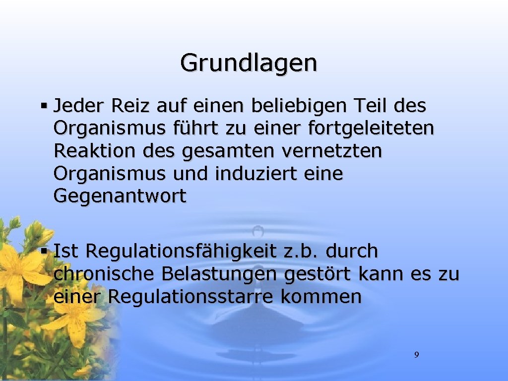 Grundlagen § Jeder Reiz auf einen beliebigen Teil des Organismus führt zu einer fortgeleiteten