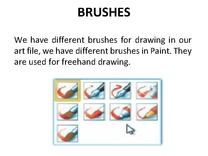 BRUSHES We have different brushes for drawing in our art file, we have different