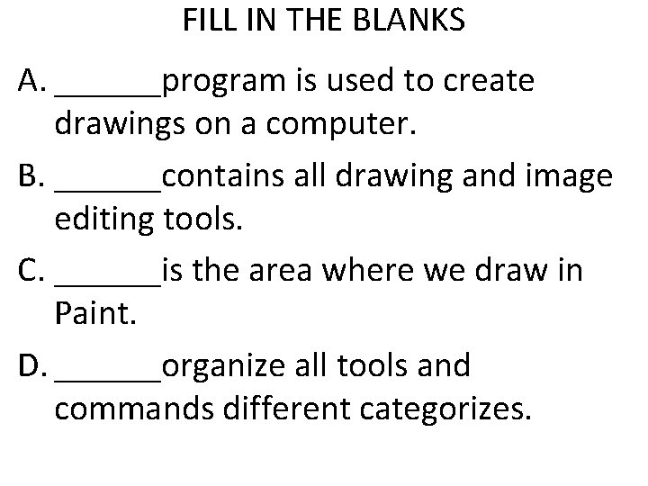 FILL IN THE BLANKS A. ______program is used to create drawings on a computer.