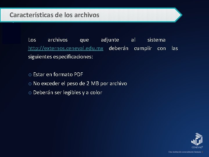 Características de los archivos Los archivos que adjunte al sistema http: //externos. ceneval. edu.