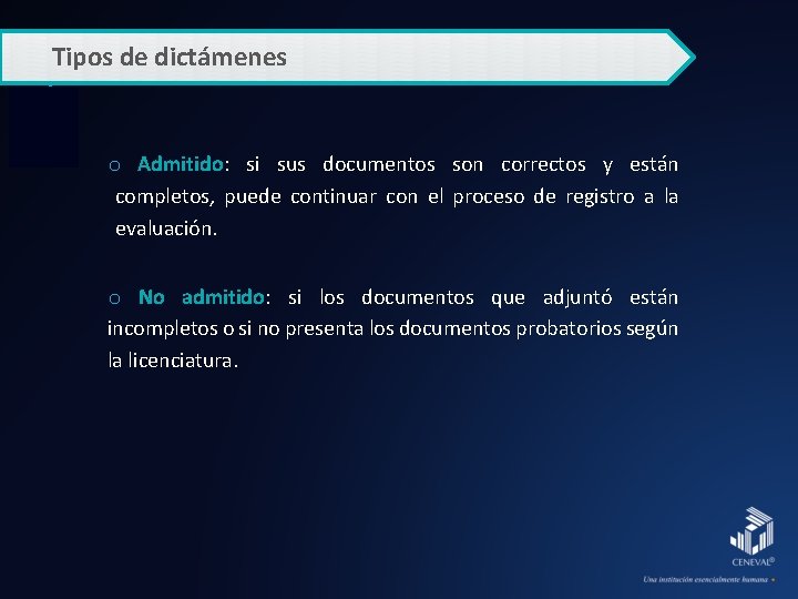 Tipos de dictámenes o Admitido: si sus documentos son correctos y están completos, puede
