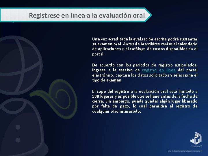 Regístrese en línea a la evaluación oral Una vez acreditada la evaluación escrita podrá