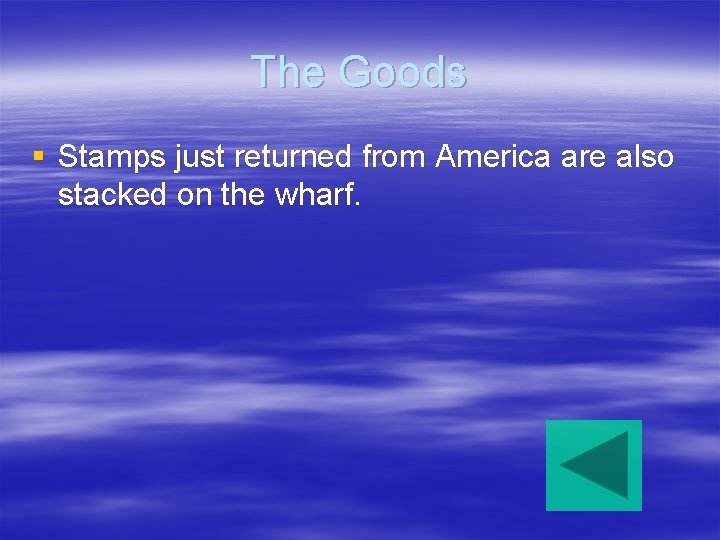 The Goods § Stamps just returned from America are also stacked on the wharf.