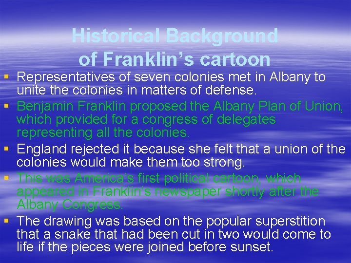 Historical Background of Franklin’s cartoon § Representatives of seven colonies met in Albany to