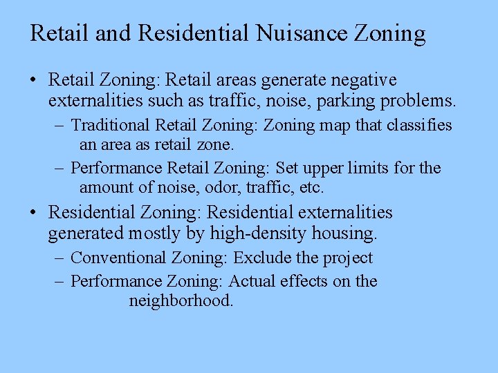 Retail and Residential Nuisance Zoning • Retail Zoning: Retail areas generate negative externalities such