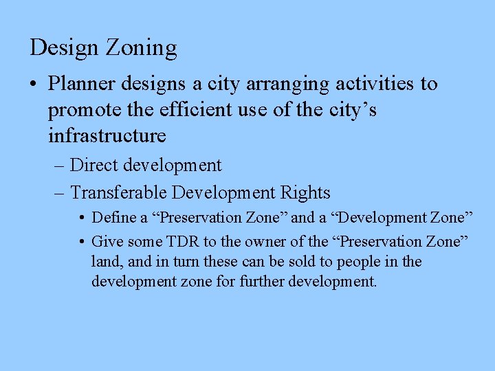 Design Zoning • Planner designs a city arranging activities to promote the efficient use