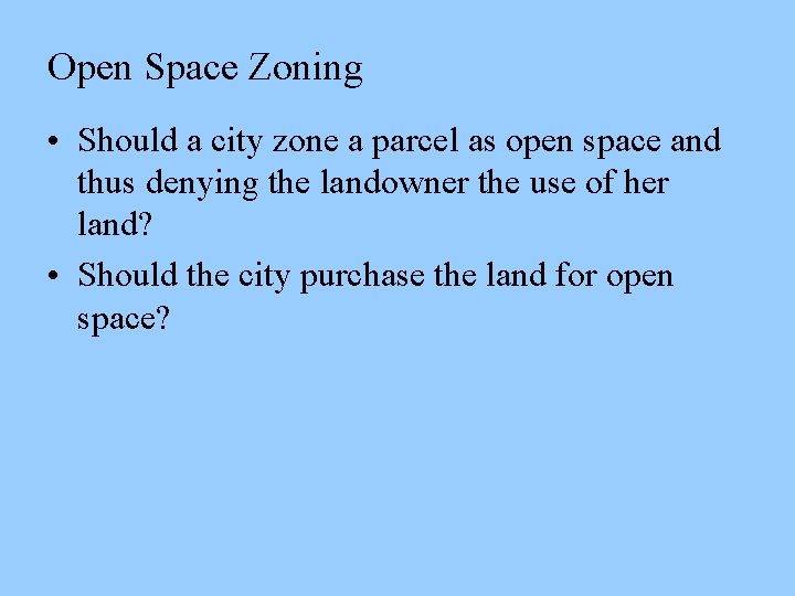 Open Space Zoning • Should a city zone a parcel as open space and