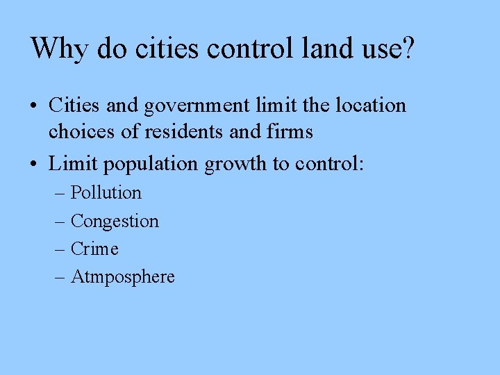 Why do cities control land use? • Cities and government limit the location choices