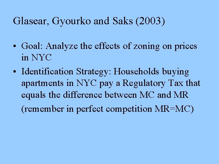 Glasear, Gyourko and Saks (2003) • Goal: Analyze the effects of zoning on prices