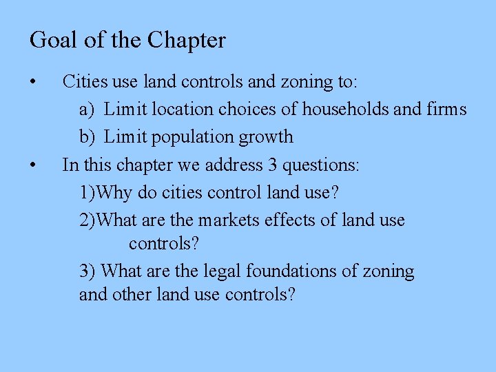 Goal of the Chapter • • Cities use land controls and zoning to: a)