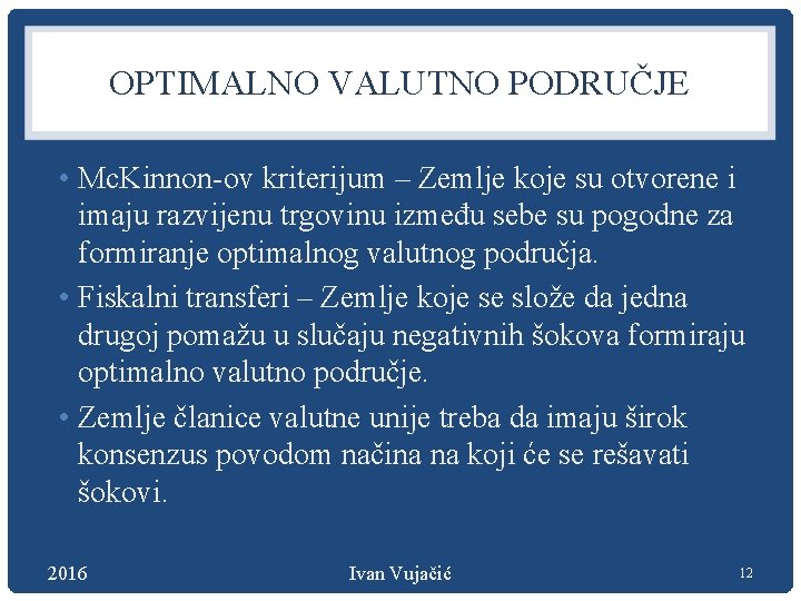 OPTIMALNO VALUTNO PODRUČJE • Mc. Kinnon-ov kriterijum – Zemlje koje su otvorene i imaju