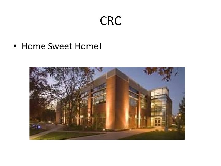 CRC • Home Sweet Home! 