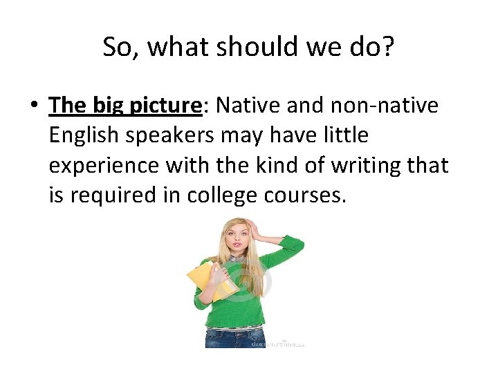 So, what should we do? • The big picture: Native and non-native English speakers