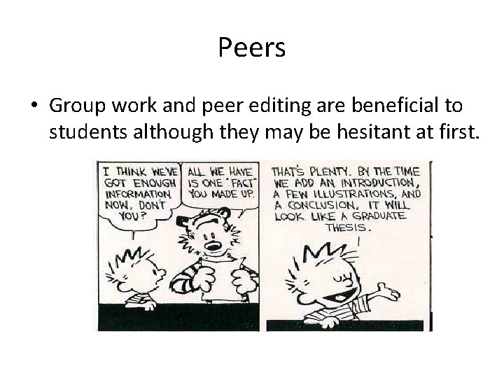 Peers • Group work and peer editing are beneficial to students although they may