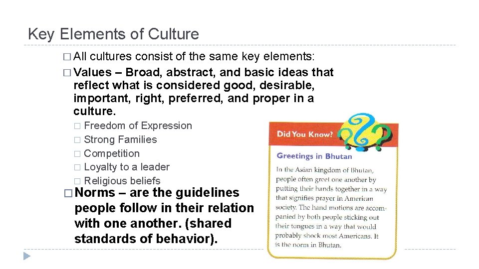Key Elements of Culture � All cultures consist of the same key elements: �
