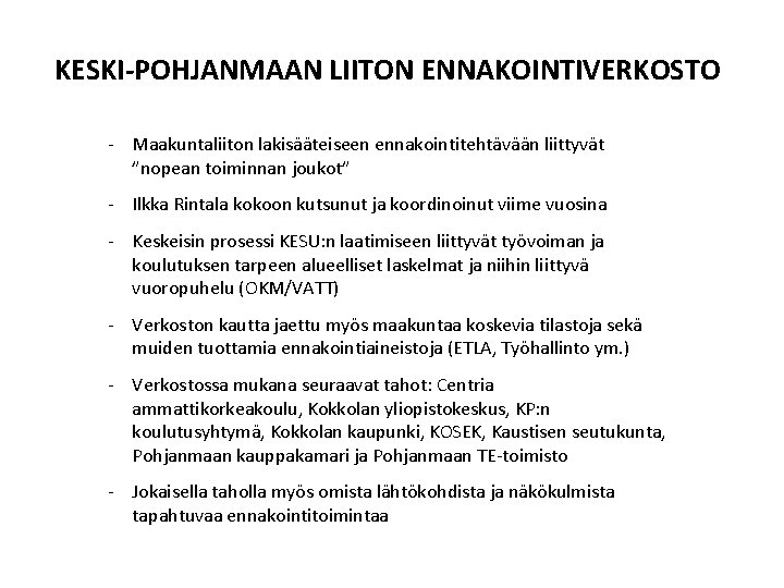 KESKI-POHJANMAAN LIITON ENNAKOINTIVERKOSTO - Maakuntaliiton lakisääteiseen ennakointitehtävään liittyvät ”nopean toiminnan joukot” - Ilkka Rintala