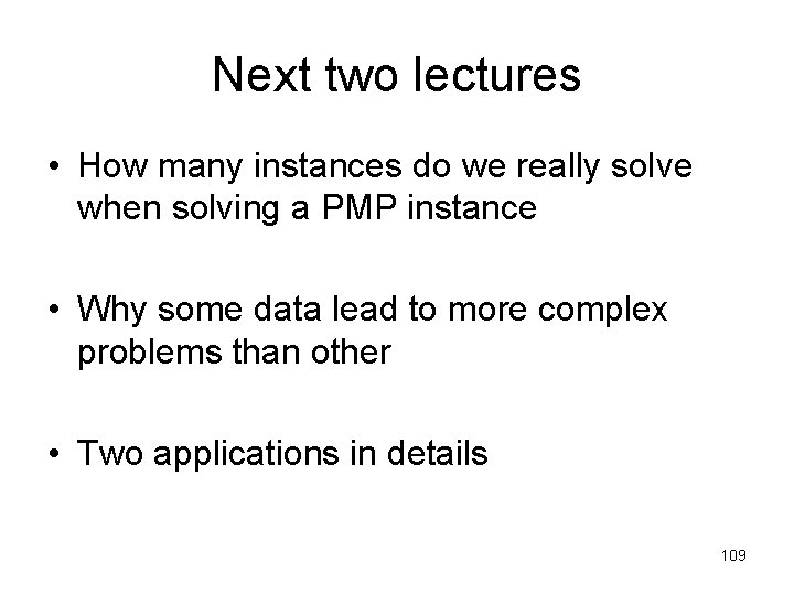 Next two lectures • How many instances do we really solve when solving a