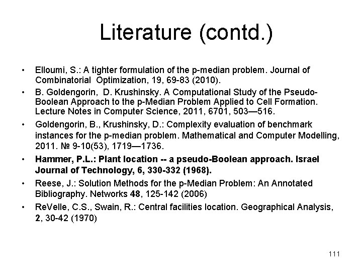 Literature (contd. ) • • • Elloumi, S. : A tighter formulation of the