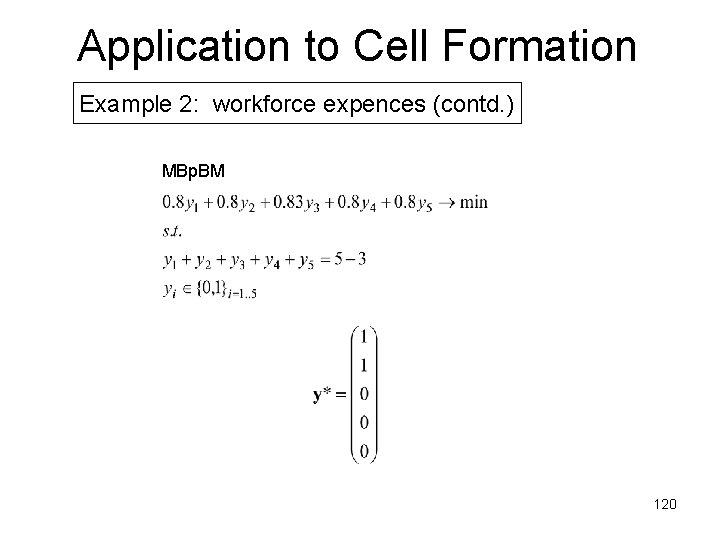 Application to Cell Formation Example 2: workforce expences (contd. ) MBp. BM 120 