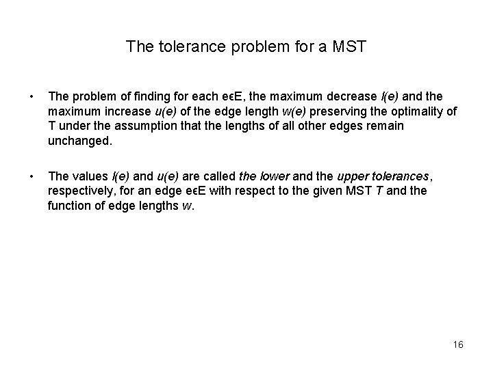 The tolerance problem for a MST • The problem of finding for each eϵE,