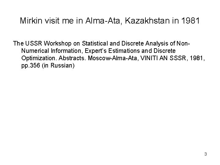 Mirkin visit me in Alma-Ata, Kazakhstan in 1981 The USSR Workshop on Statistical and