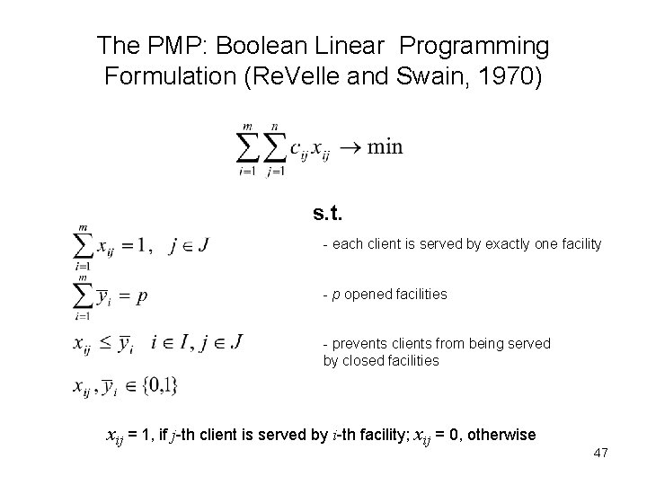 The PMP: Boolean Linear Programming Formulation (Re. Velle and Swain, 1970) s. t. -