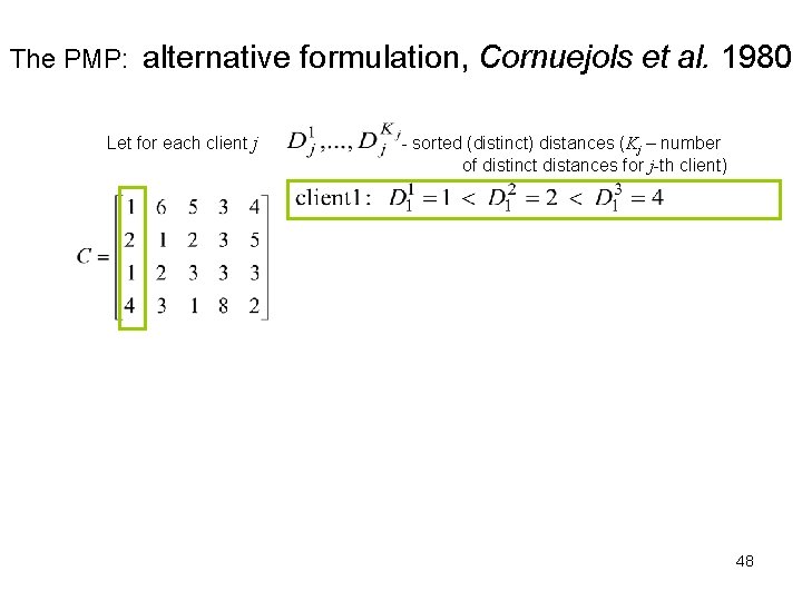 The PMP: alternative formulation, Cornuejols et al. 1980 Let for each client j -