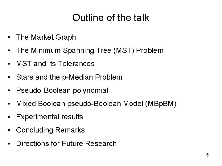 Outline of the talk • The Market Graph • The Minimum Spanning Tree (MST)