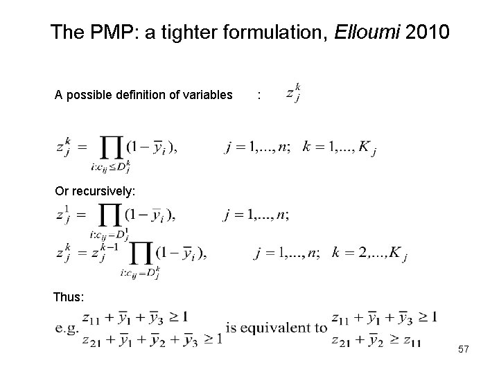 The PMP: a tighter formulation, Elloumi 2010 A possible definition of variables : Or