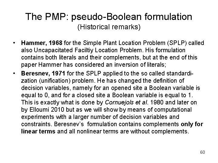 The PMP: pseudo-Boolean formulation (Historical remarks) • Hammer, 1968 for the Simple Plant Location