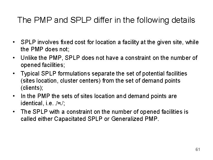 The PMP and SPLP differ in the following details • SPLP involves fixed cost
