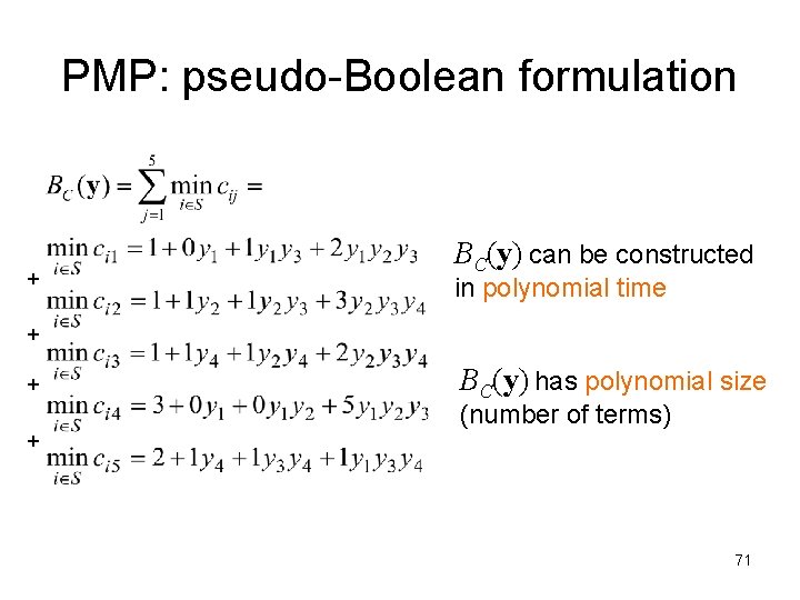 PMP: pseudo-Boolean formulation + + BC(y) can be constructed in polynomial time BC(y) has