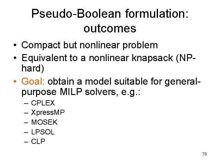 Pseudo-Boolean formulation: outcomes • Compact but nonlinear problem • Equivalent to a nonlinear knapsack