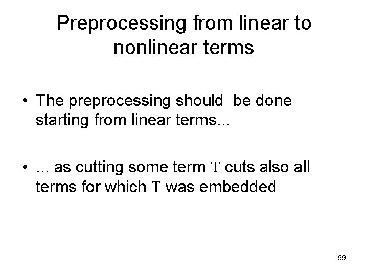 Preprocessing from linear to nonlinear terms • The preprocessing should be done starting from