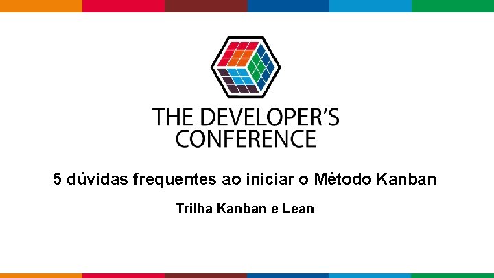  5 dúvidas frequentes ao iniciar o Método Kanban Trilha Kanban e Lean Globalcode