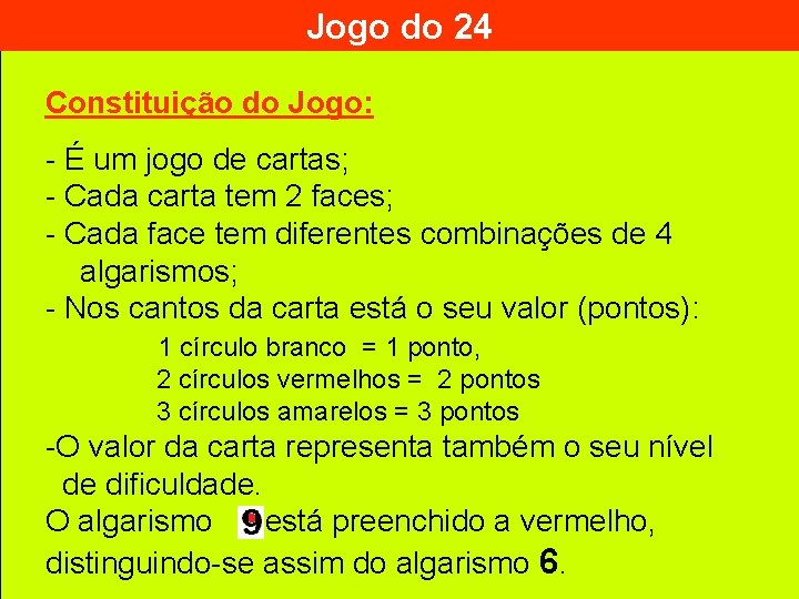 Jogo do 24 Constituição do Jogo: - É um jogo de cartas; - Cada