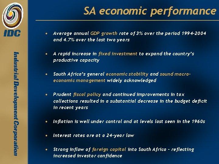 SA economic performance • Average annual GDP growth rate of 3% over the period SA economic performance • Average annual GDP growth rate of 3% over the period