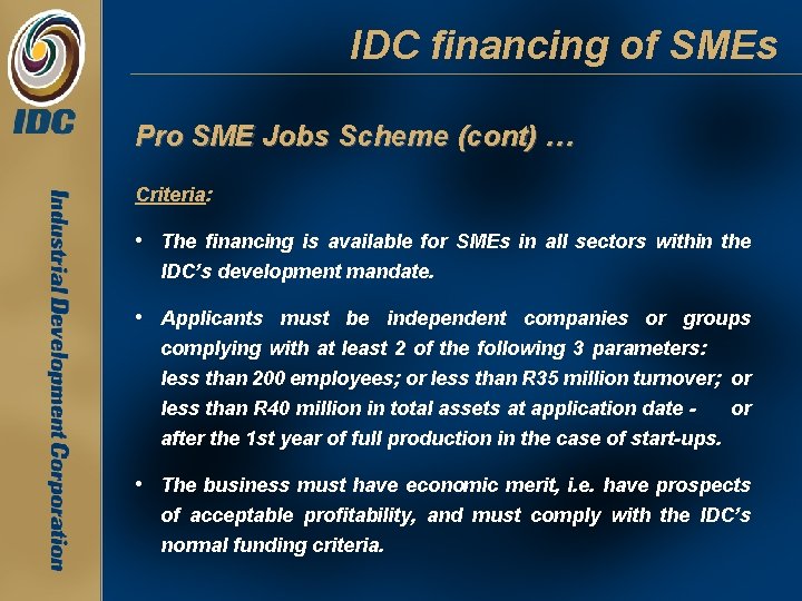 IDC financing of SMEs Pro SME Jobs Scheme (cont) … Criteria: • The financing IDC financing of SMEs Pro SME Jobs Scheme (cont) … Criteria: • The financing