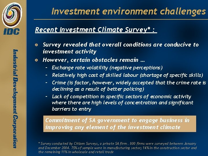 Investment environment challenges Recent Investment Climate Survey* : Survey revealed that overall conditions are Investment environment challenges Recent Investment Climate Survey* : Survey revealed that overall conditions are