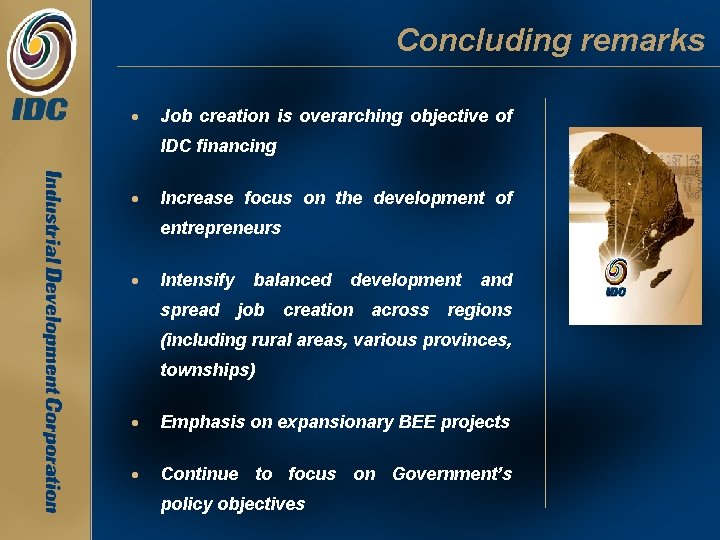 Concluding remarks · Job creation is overarching objective of IDC financing · Increase focus Concluding remarks · Job creation is overarching objective of IDC financing · Increase focus