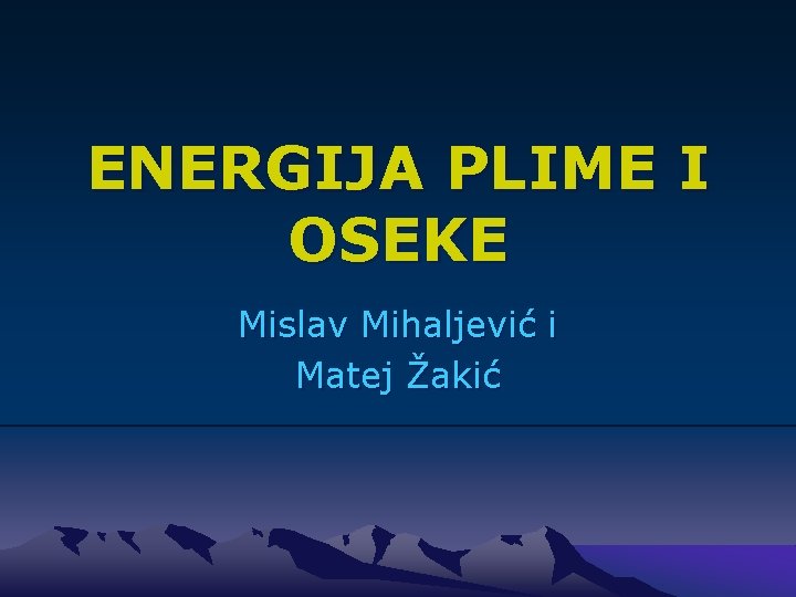 ENERGIJA PLIME I OSEKE Mislav Mihaljević i Matej Žakić 