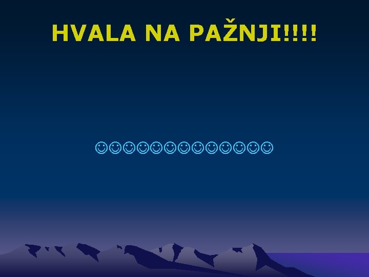 HVALA NA PAŽNJI!!!! 