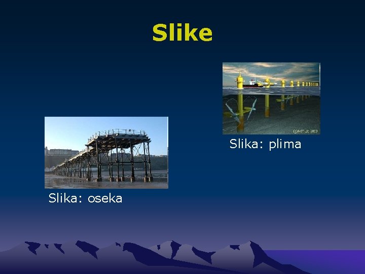 Slike Slika: plima Slika: oseka 