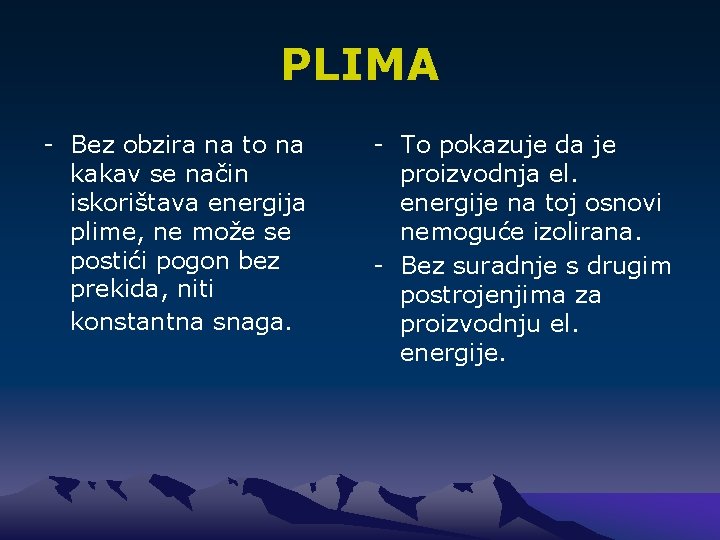 PLIMA - Bez obzira na to na kakav se način iskorištava energija plime, ne