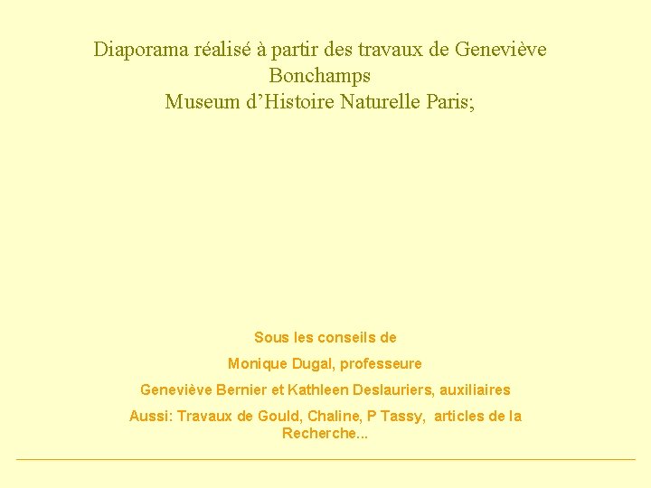 Diaporama réalisé à partir des travaux de Geneviève Bonchamps Museum d’Histoire Naturelle Paris; Sous