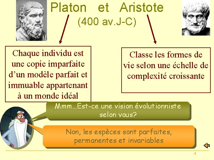 Platon et Aristote (400 av. J-C) Chaque individu est une copie imparfaite d’un modèle