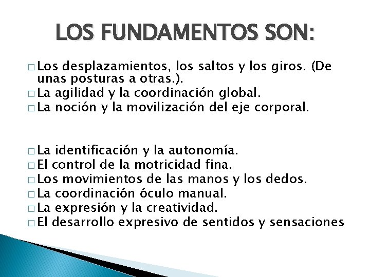 LOS FUNDAMENTOS SON: � Los desplazamientos, los saltos y los giros. (De unas posturas